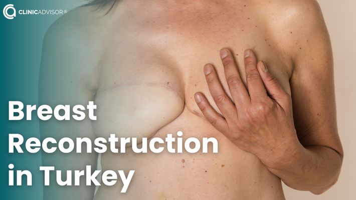 Breast Reconstruction in Turkey: Restore Your Confidence with Our Expert Surgeons