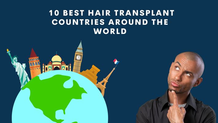 The Best Countries for Hair Transplant Around the World with the Cost