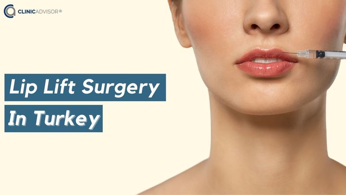 Lip Lift Surgery in Turkey: Expert Surgeons at Your Service