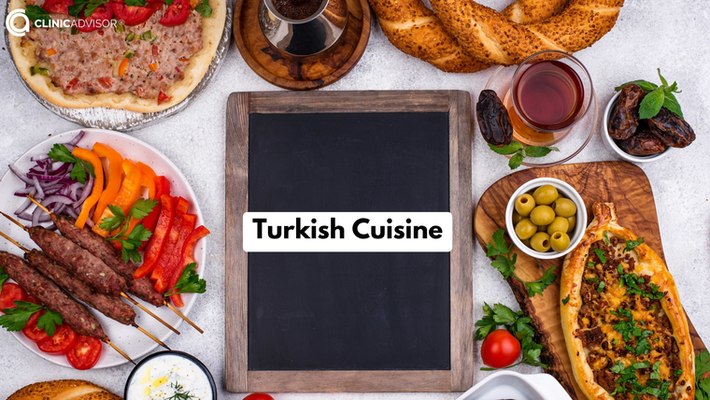 Turkish Cuisine and the Most Famous Turkish Foods