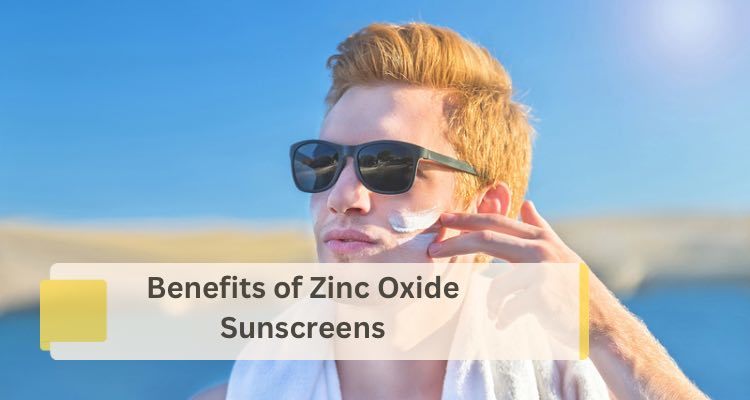 Benefits of Zinc Oxide Sunscreen