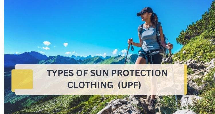 Types of Sun Protection Clothing (UPF Clothing)